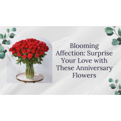 Blooming Affection: Surprise Your Love with These Anniversary Flowers